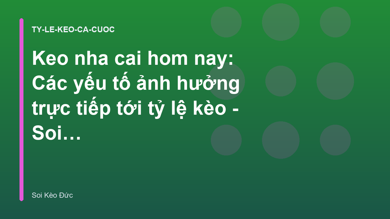 Read more about the article Keo nha cai hom nay: Các yếu tố ảnh hưởng trực tiếp tới tỷ lệ kèo – Soi Kèo Đức