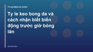 Read more about the article Ty le keo bong da và cách nhận biết biến động trước giờ bóng lăn