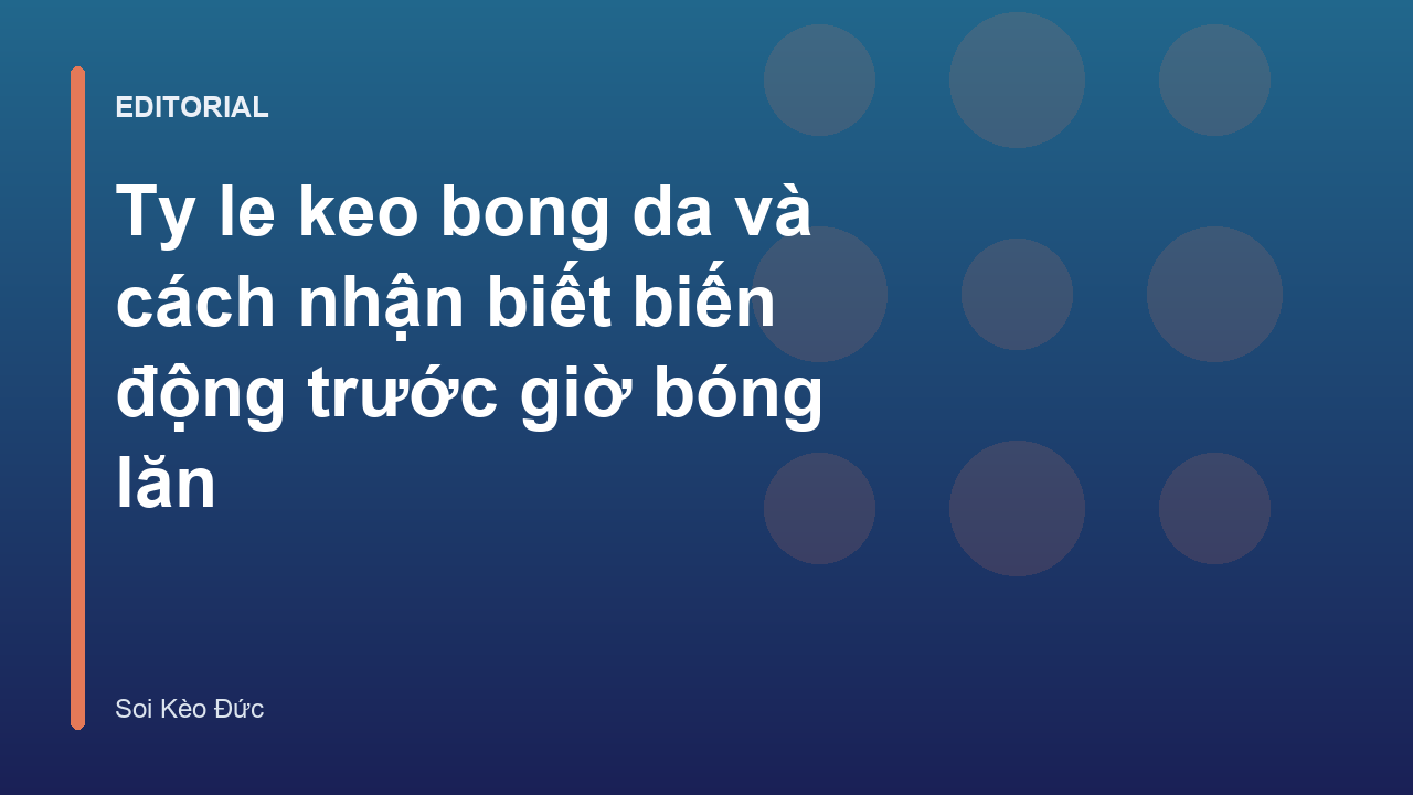 Phân tích biến động ty le keo bong da trên bảng kèo nhà cái
