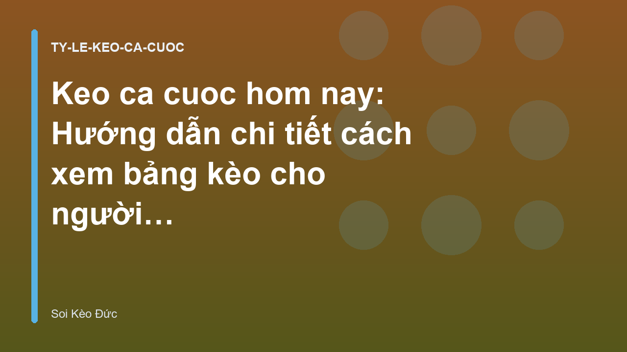 Read more about the article Keo ca cuoc hom nay: Hướng dẫn chi tiết cách xem bảng kèo cho người mới