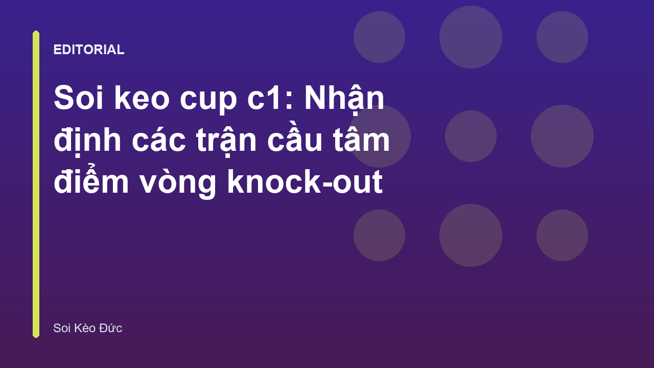 Phân tích soi keo cup c1 vòng knock-out